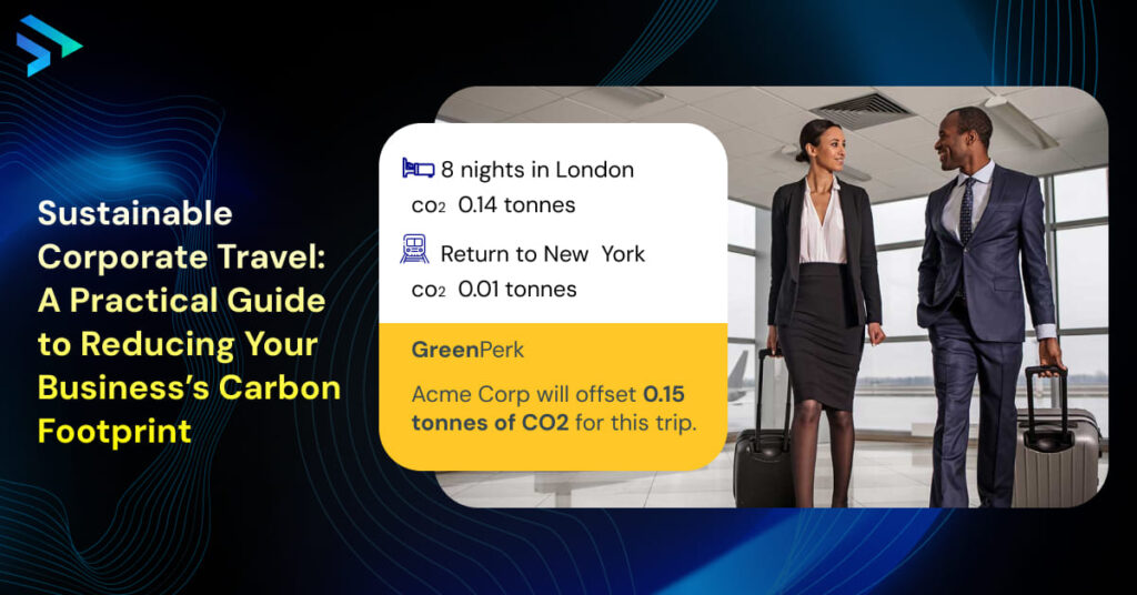 Sustainable Corporate Travel_ A Practical Guide to Reducing Your Business’s Carbon Footprint  -Techspian