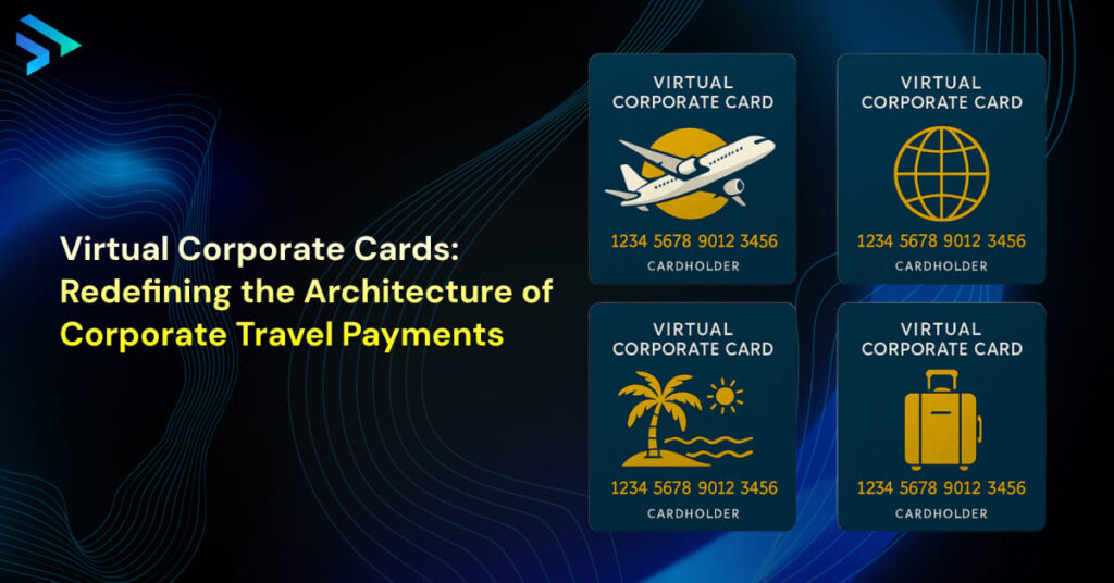 Virtual Corporate Cards_ Redefining the Architecture of Corporate Travel Payments -Techspian