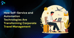 How Self-Service and Automation Technologies Are Transforming Corporate Travel Management-Techspian