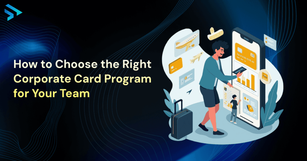 How to Choose the Right Corporate Card Program for Your Travel Management Strategy-Techspian