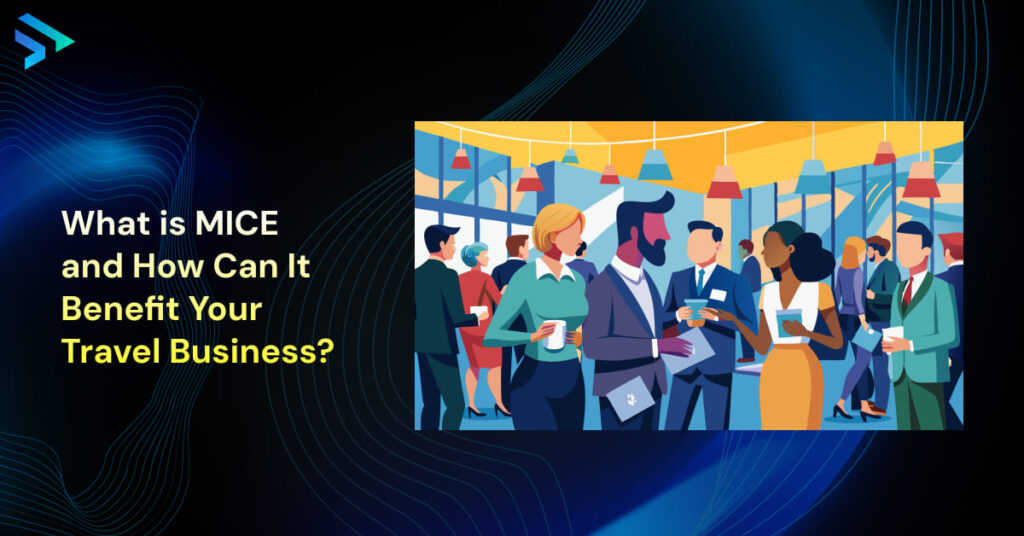 What is MICE and How Can It Benefit Your Travel Business-Techspian